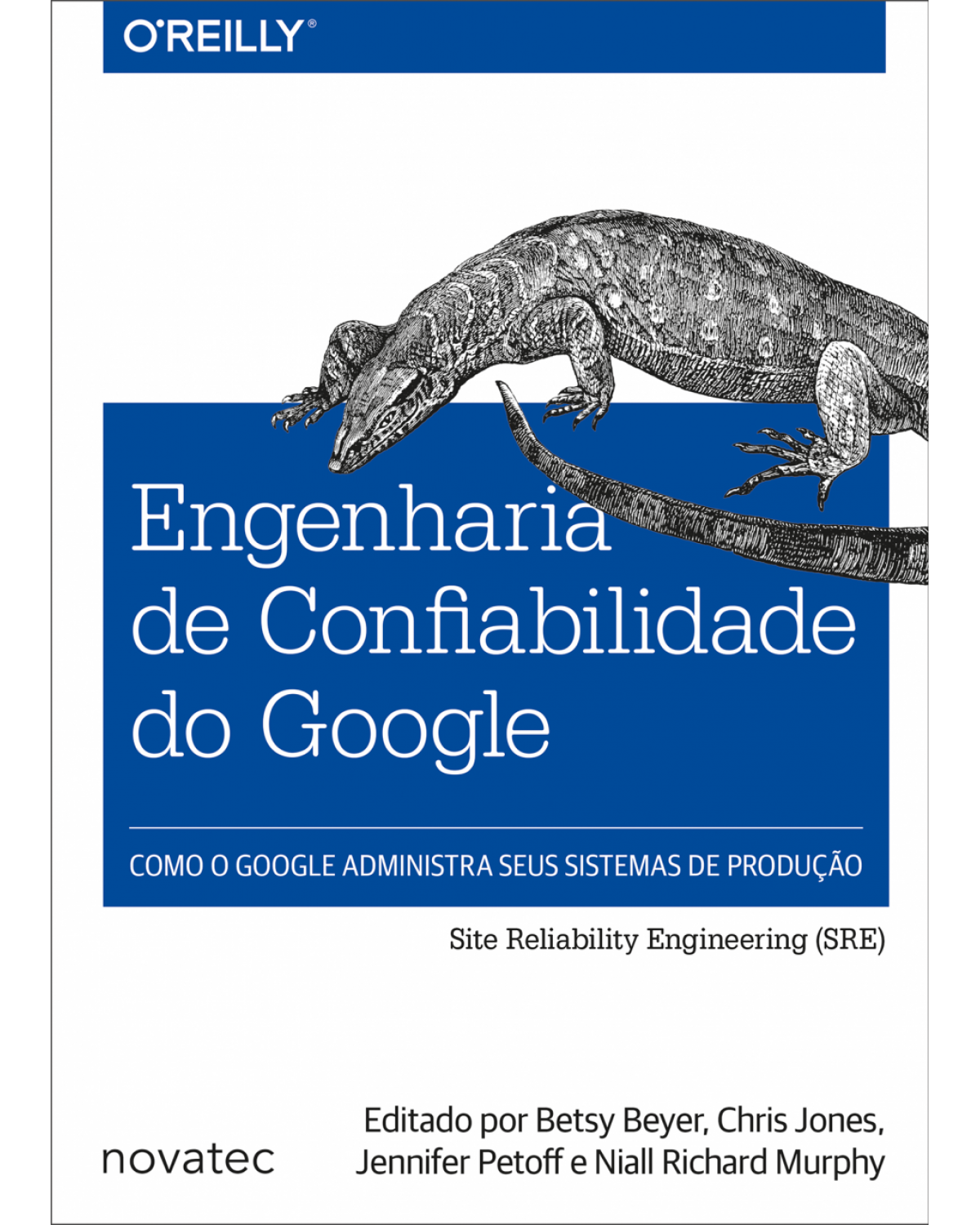 Engenharia de Confiabilidade do Google - Como o Google administra seus sistemas de produção - 1ª Edição | 2016