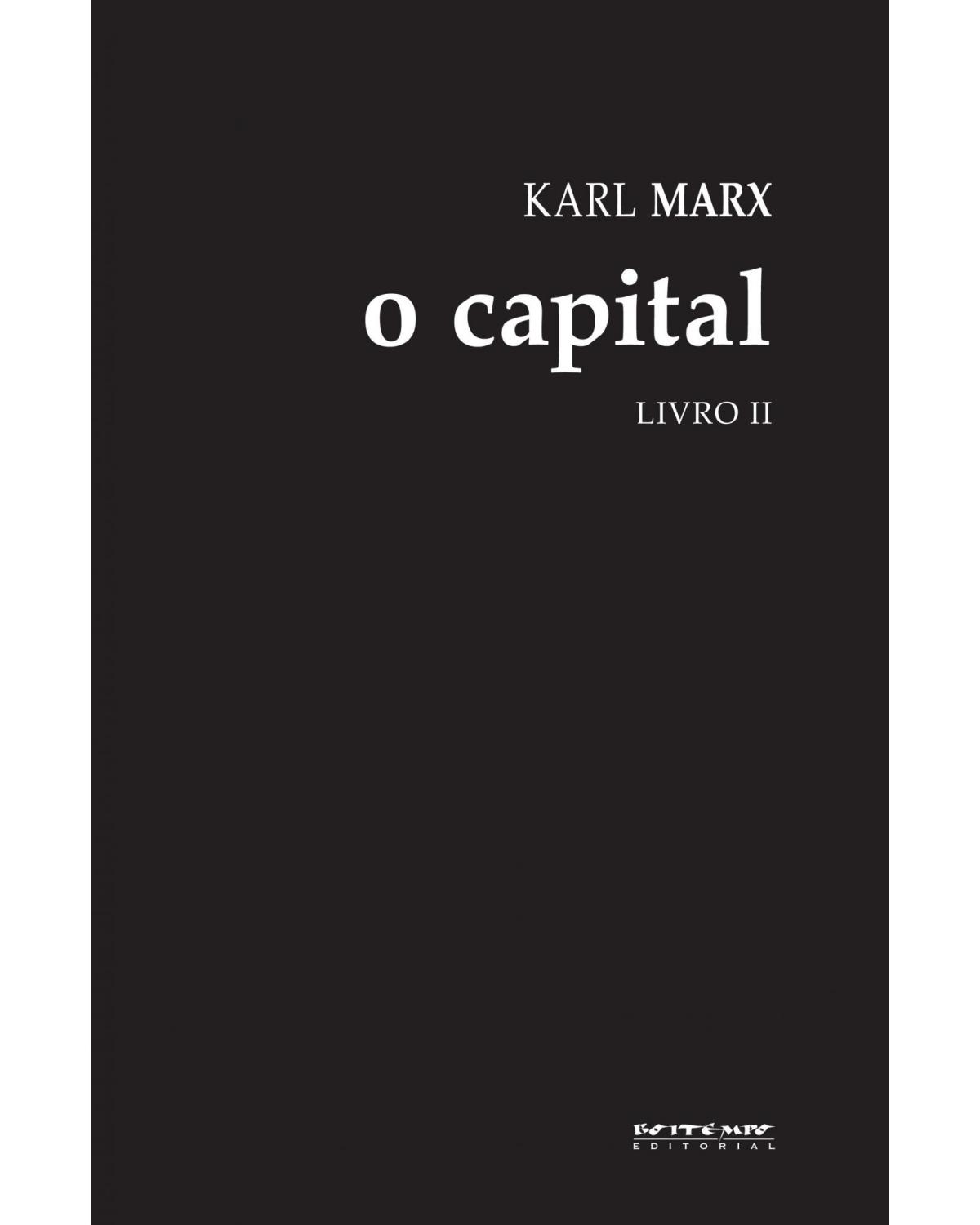 O capital [livro ii] - crítica da economia política. o processo de circulação do capital - 1ª Edição | 2014