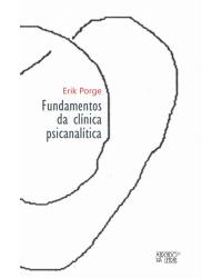 Fundamentos da clínica psicanalítica - 1ª Edição | 2014