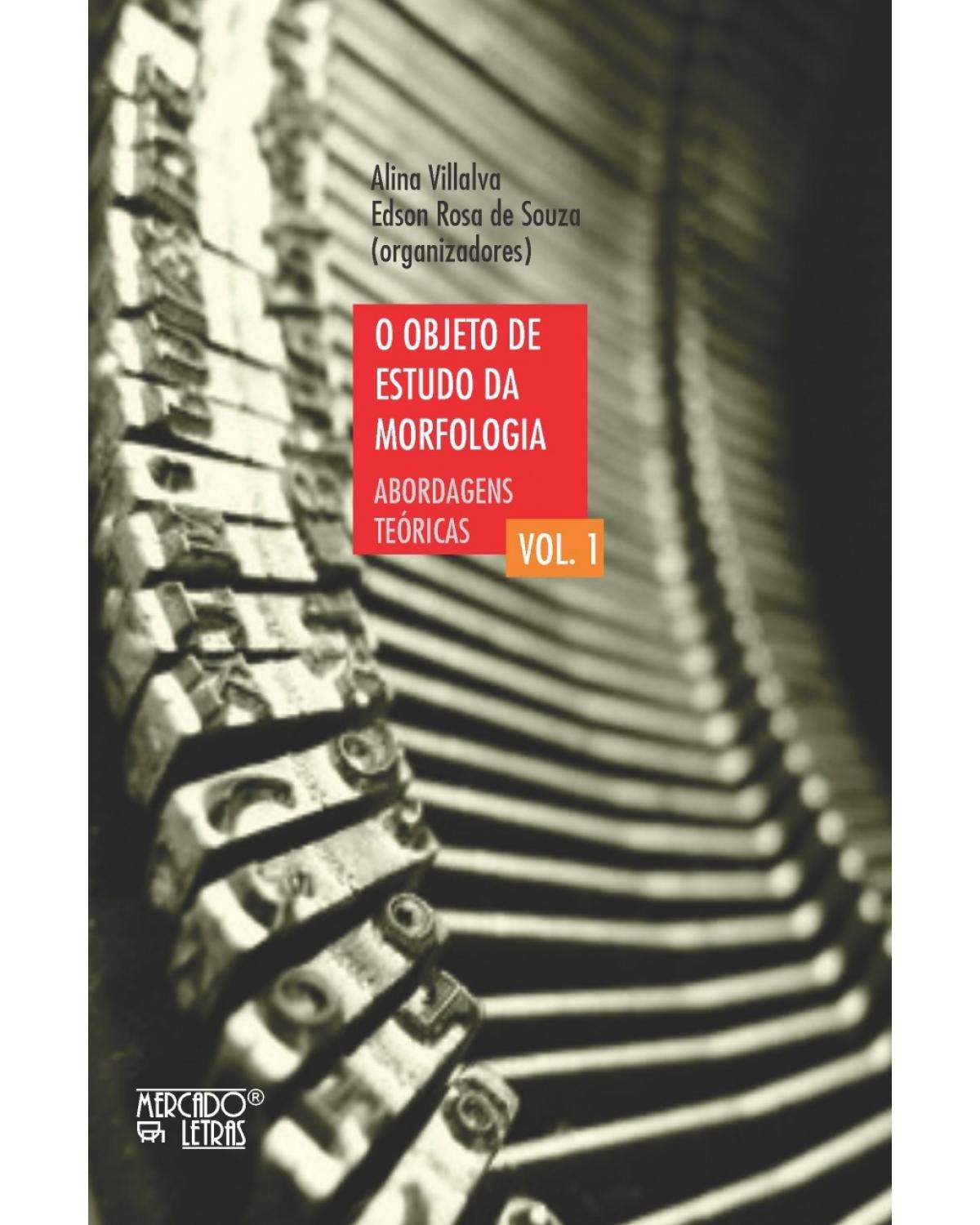 O objeto de estudo da morfologia - Volume 1: abordagens teóricas - 1ª Edição | 2018