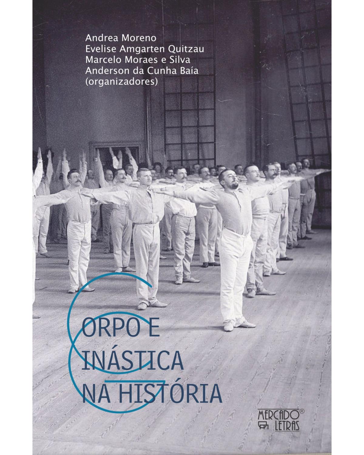 Corpo e ginástica na história - métodos, sujeitos, instituições e manuais - 1ª Edição | 2022