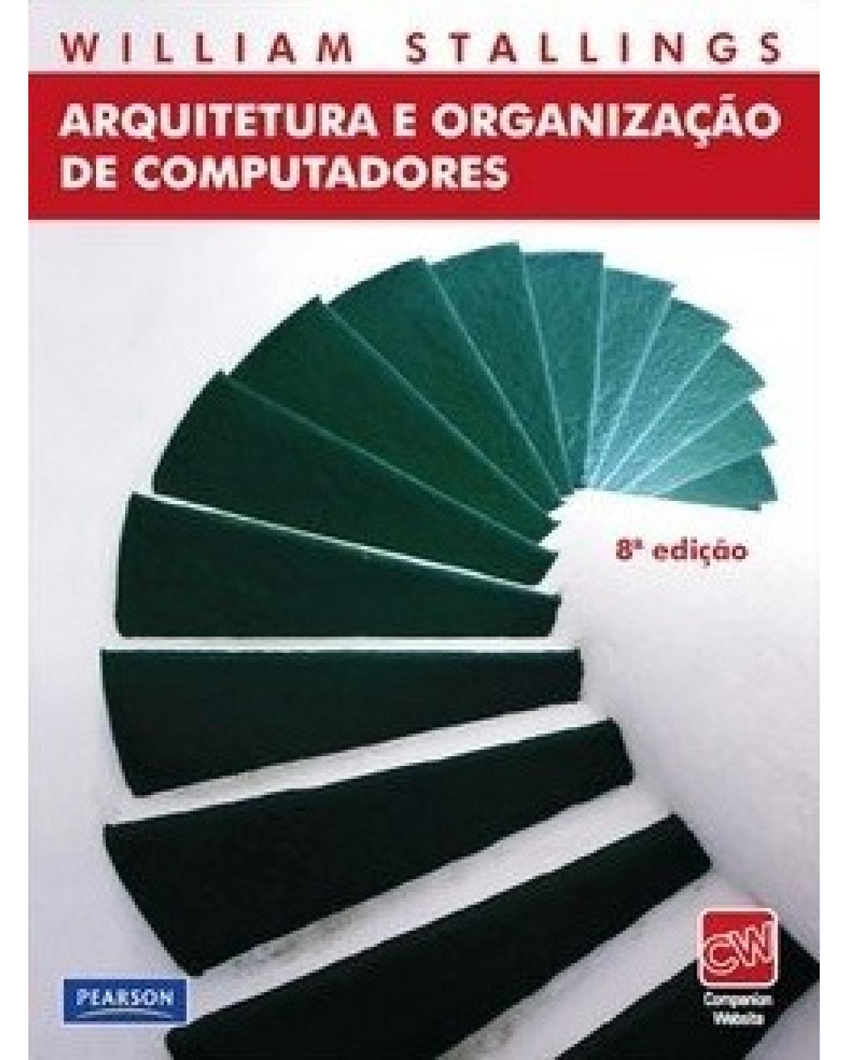 Arquitetura e organização de computadores - 8ª Edição | 2009