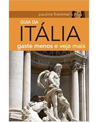 Pauline Frommer's - Guia da Itália - gaste menos e veja mais - 1ª Edição | 2009