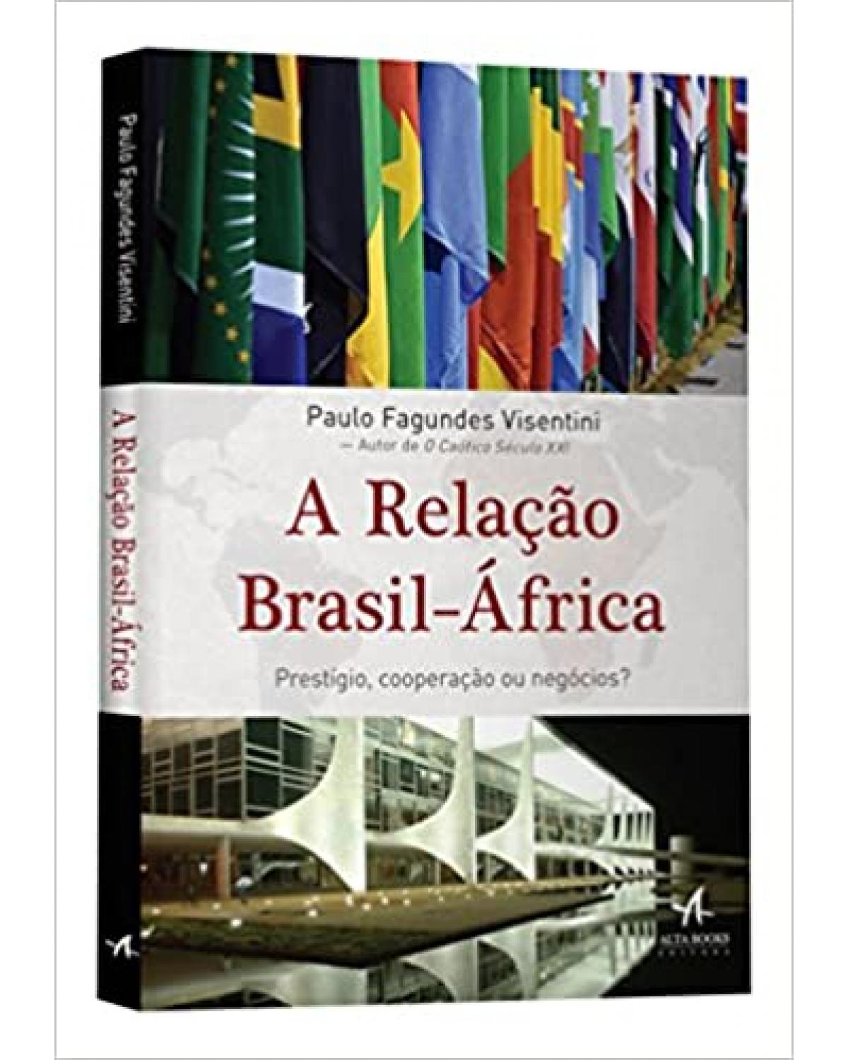 A relação Brasil-África - prestígio, cooperação ou negócios? - 1ª Edição | 2016