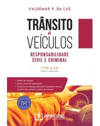 Trânsito e veículos: Responsabilidade civil e criminal - 7ª Edição
