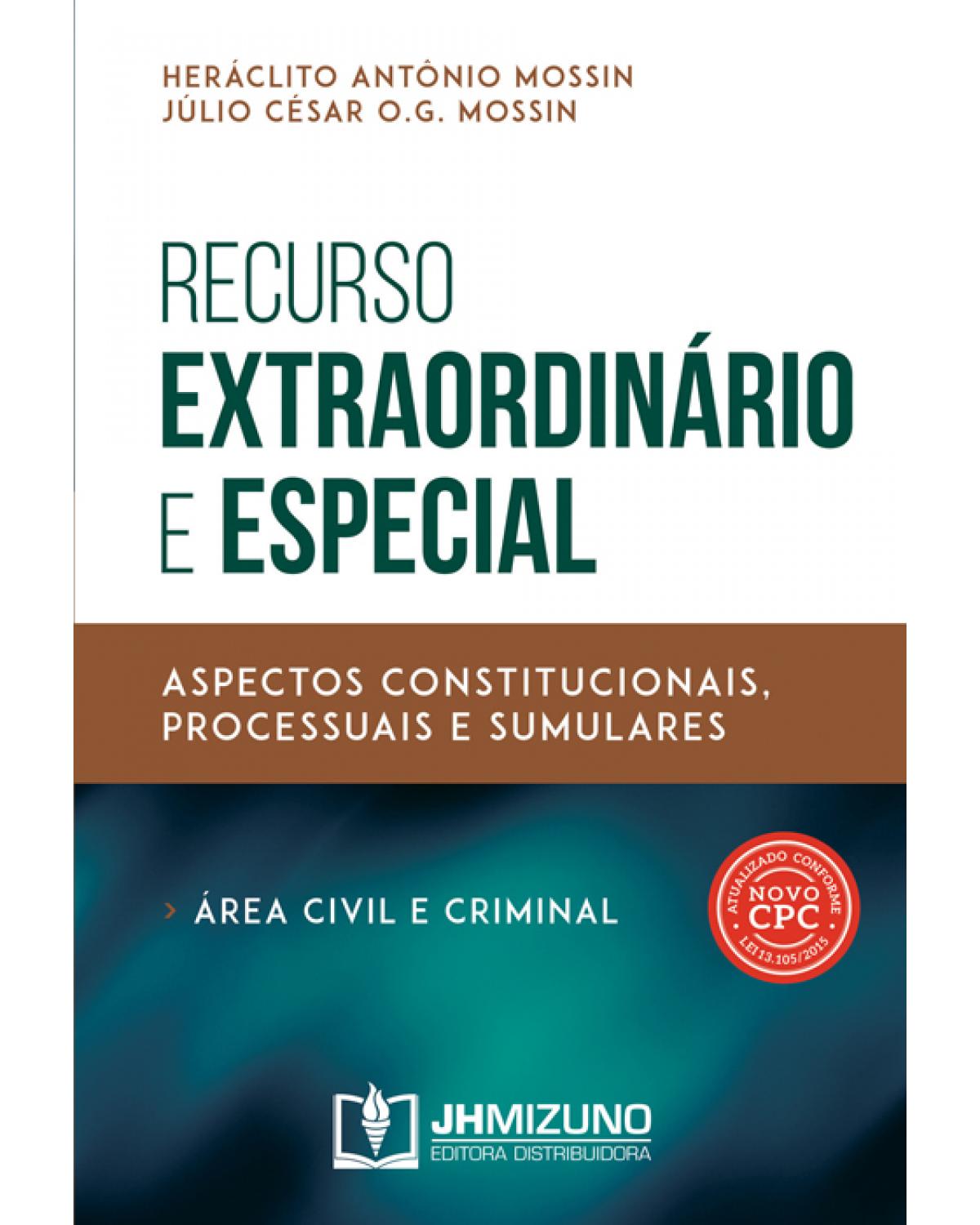 Recurso extraordinário e especial: Aspectos constitucionais, processuais e sumulares (área civil e criminal) - 1ª Edição