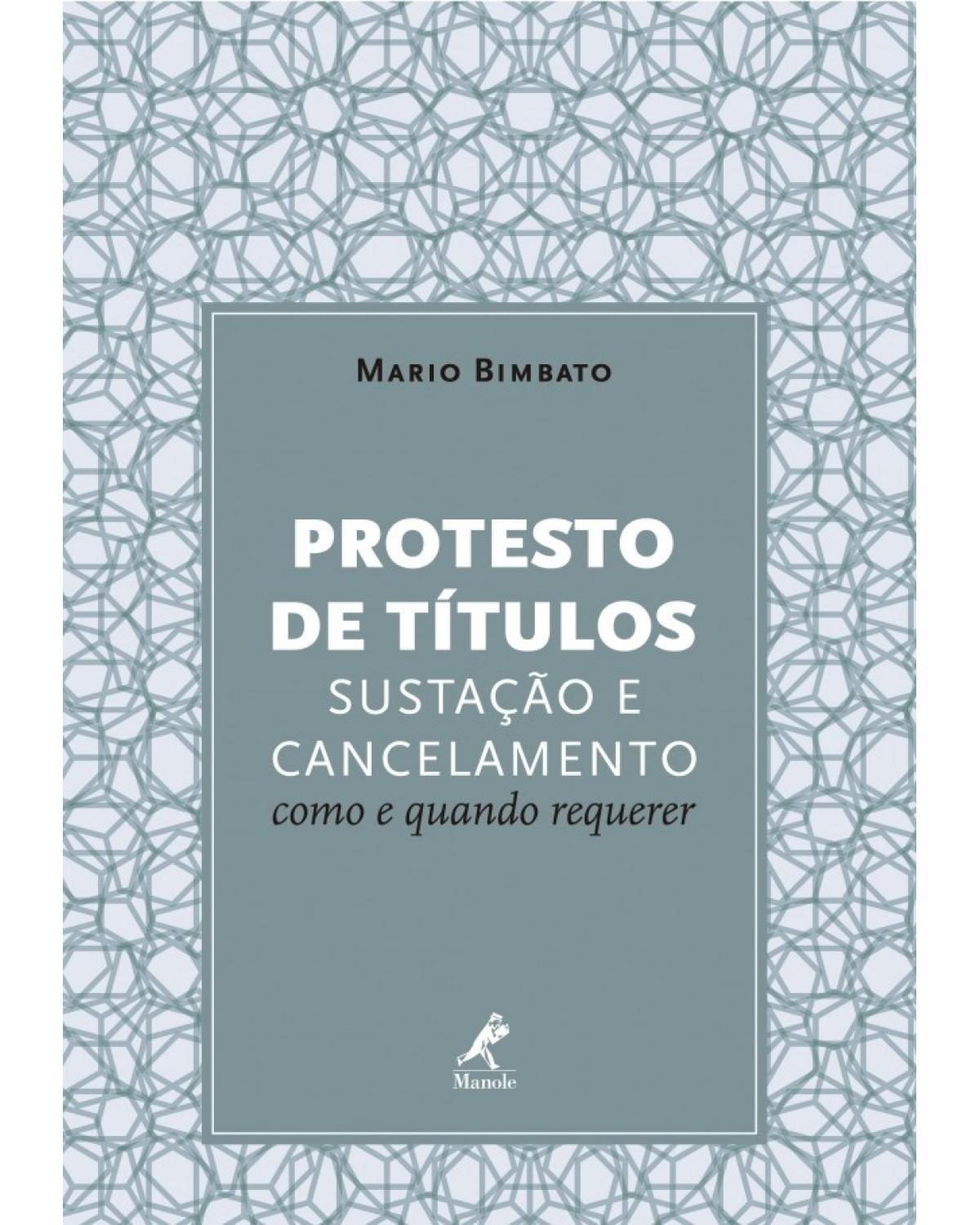 Protesto de títulos - Sustação e cancelamento - Como e quando requerer - 1ª Edição | 2016