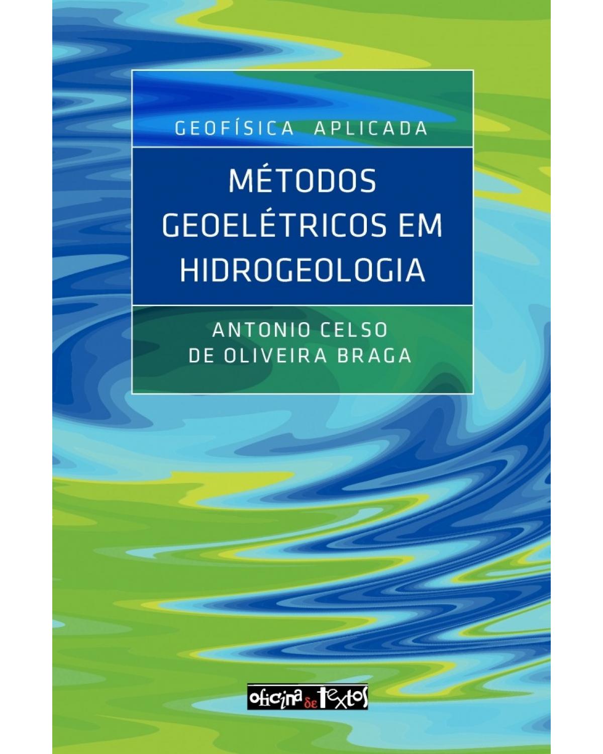 Geofísica aplicada - métodos geoelétricos em hidrogeologia - 1ª Edição | 2016
