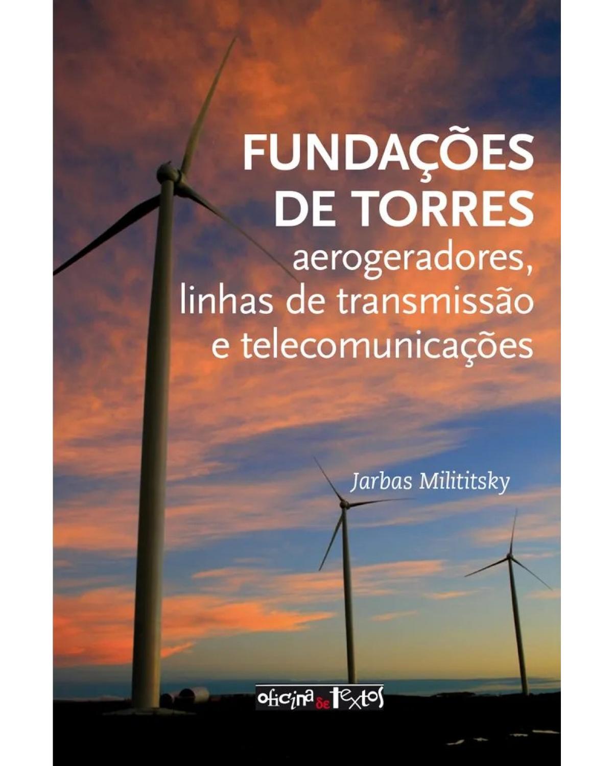 Fundações de torres - aerogeradores, linhas de transmissão e telecomunicações - 1ª Edição | 2019