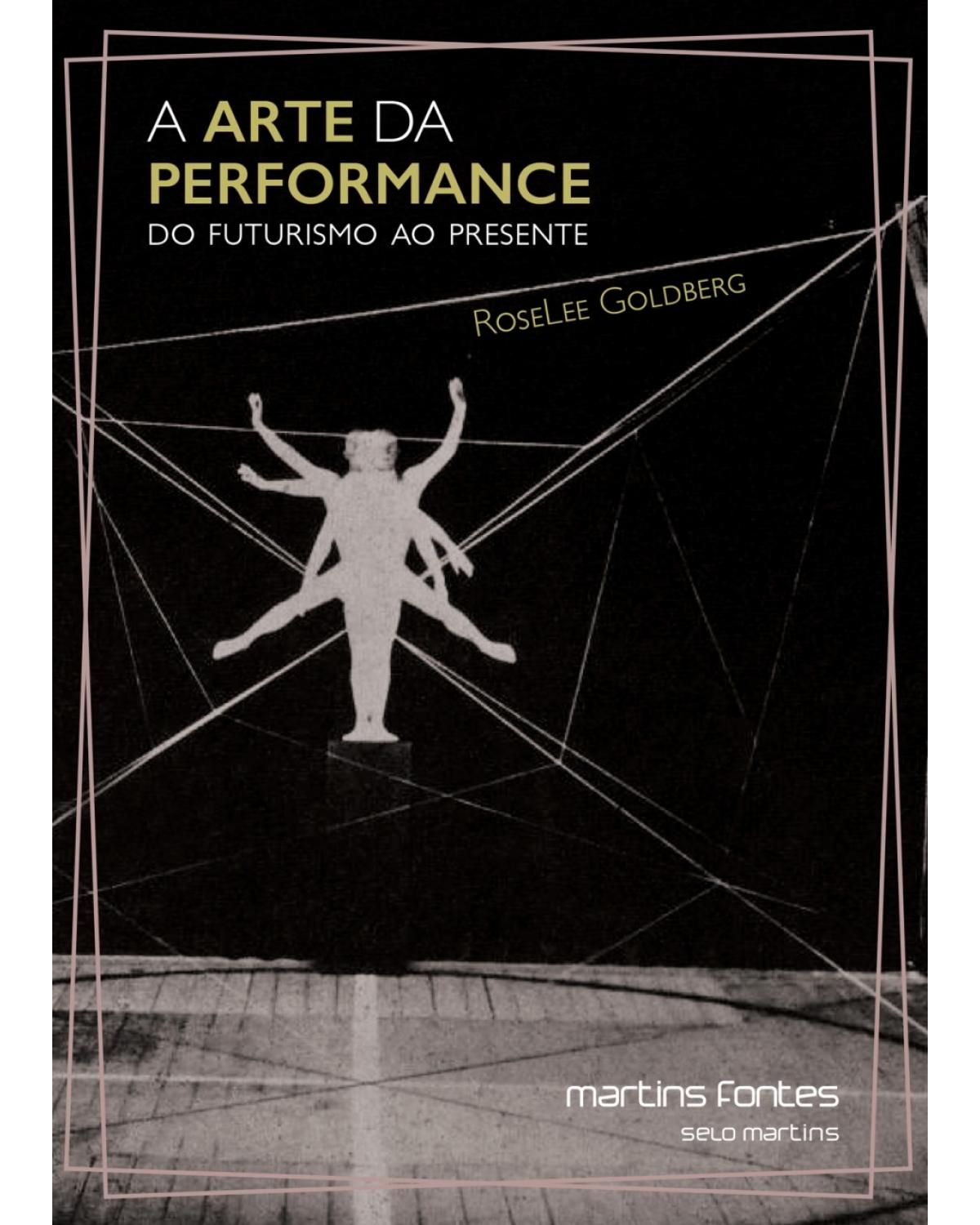 A arte da performance: Do futurismo ao presente - 3ª Edição | 2016