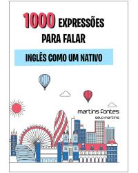 1000 expressões para falar inglês como um nativo - Volume 2:  - 1ª Edição | 2019