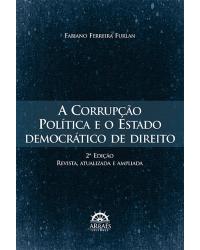 A corrupção política e o estado democrático de direito - 2ª Edição | 2014