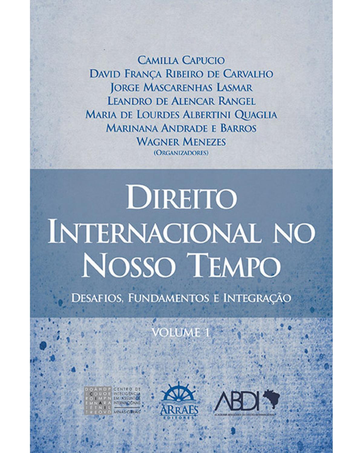 Direito internacional no nosso tempo - Volume 1: desafios, fundamentos e integração - 1ª Edição | 2013