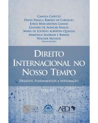 Direito internacional no nosso tempo - Volume 1: desafios, fundamentos e integração - 1ª Edição | 2013