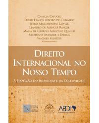 Direito internacional no nosso tempo - Volume 2: a proteção do indivíduo e da coletividade - 1ª Edição | 2013