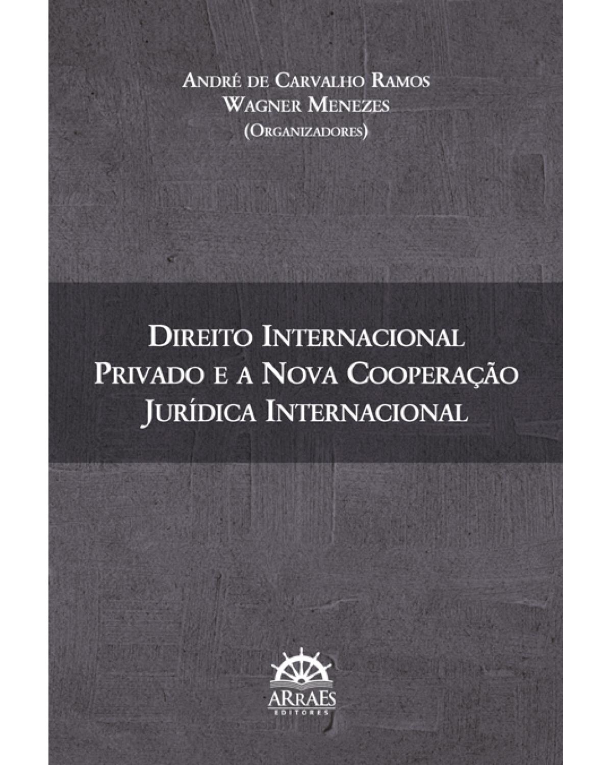 Direito internacional privado e a nova cooperação jurídica internacional - 1ª Edição | 2015