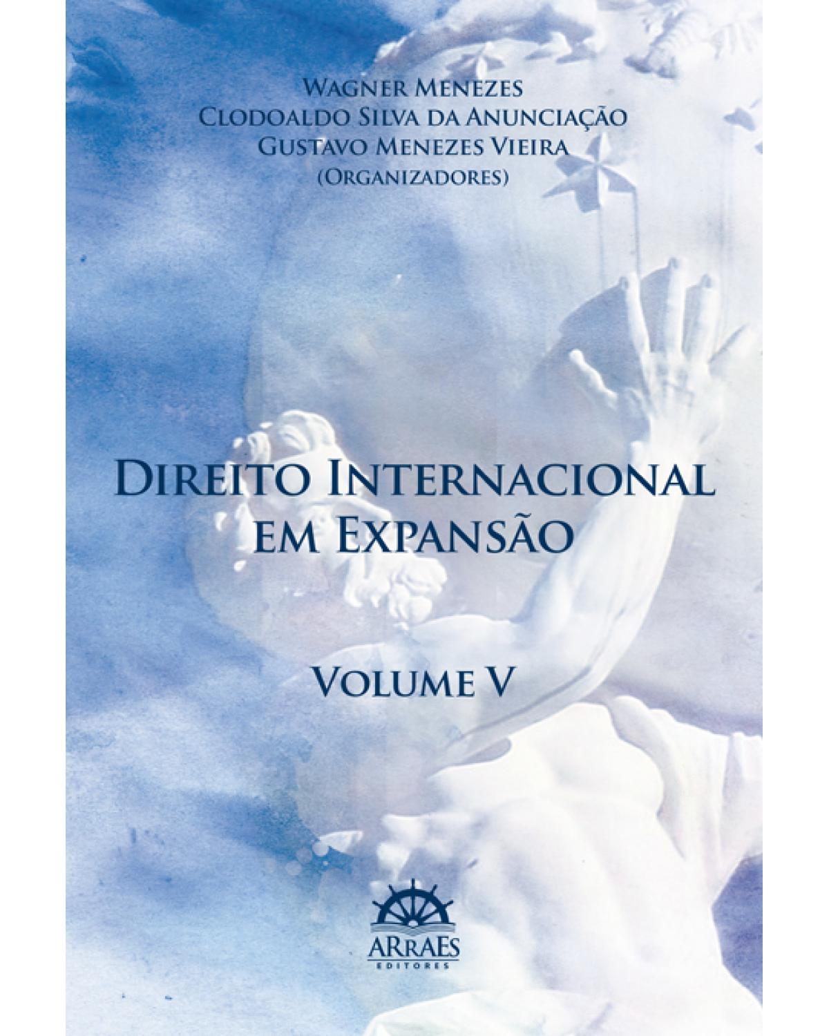 Direito internacional em expansão - Volume 5:  - 1ª Edição | 2015