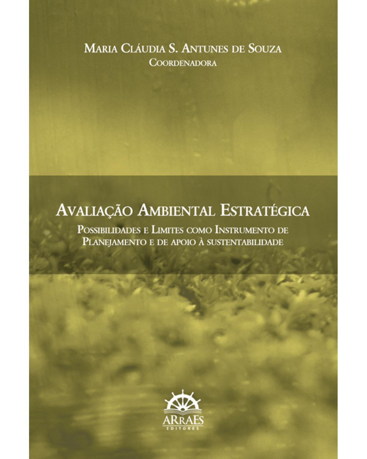 Avaliação ambiental estratégica - possibilidades e limites como instrumento de planejamento e de apoio à sustentabilidade - 1ª Edição | 2015
