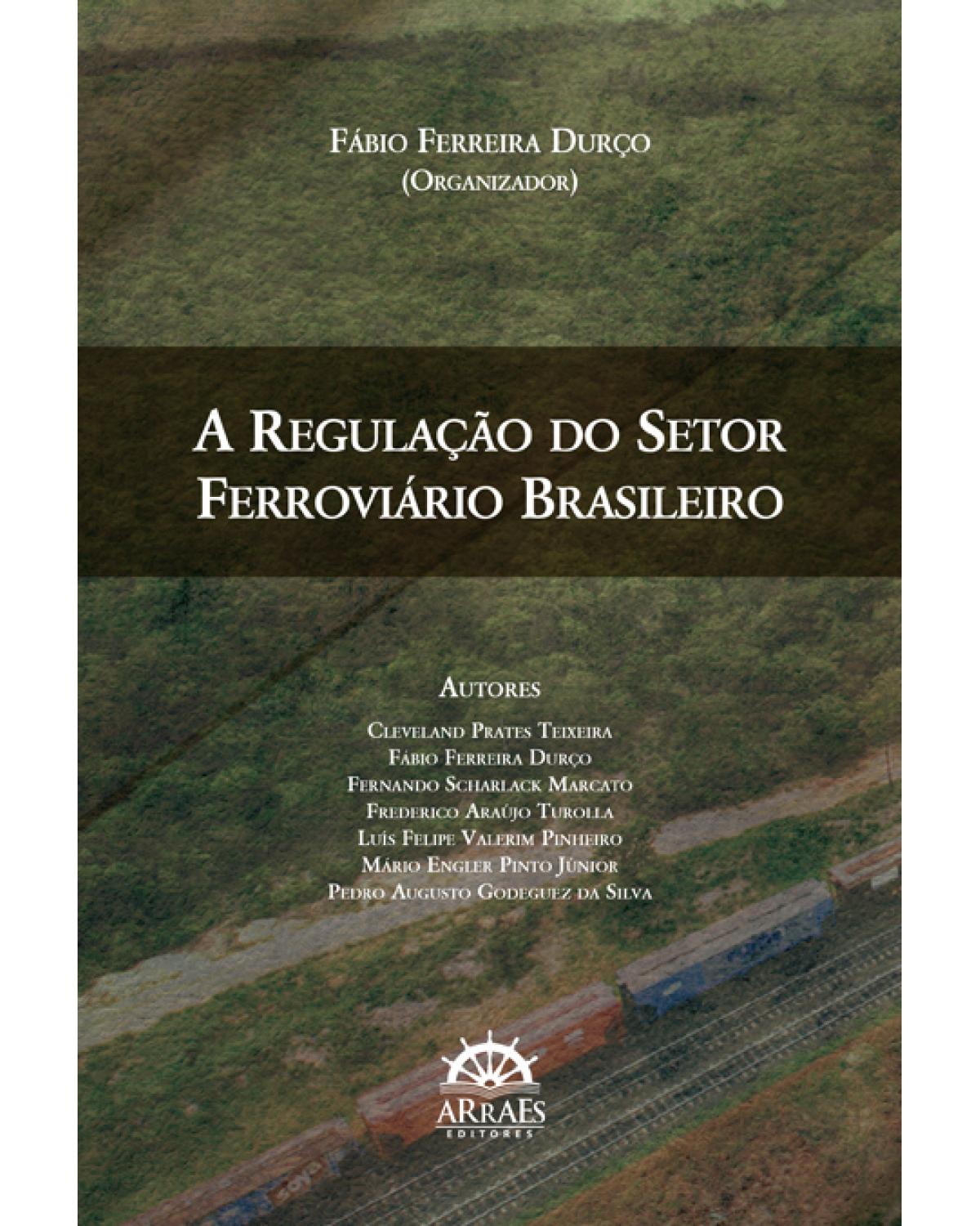 A regulação do setor ferroviário brasileiro - 1ª Edição | 2015
