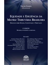 Equidade e eficiência na matriz tributária brasileira - diálogos sobre Estado, Constituição e tributação - 2ª Edição | 2016