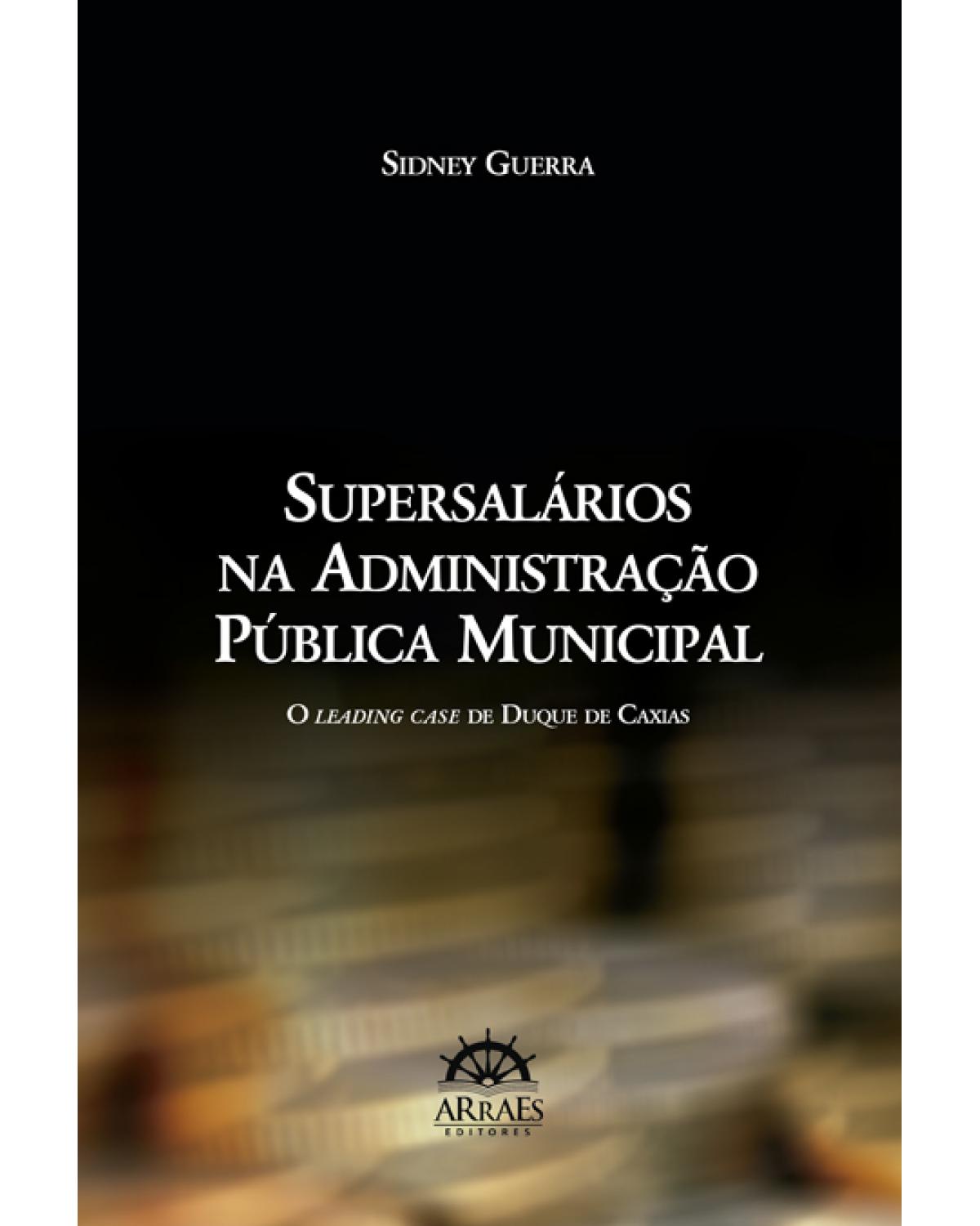 Supersalários na administração pública municipal - o leading case de Duque de Caxias - 1ª Edição | 2016