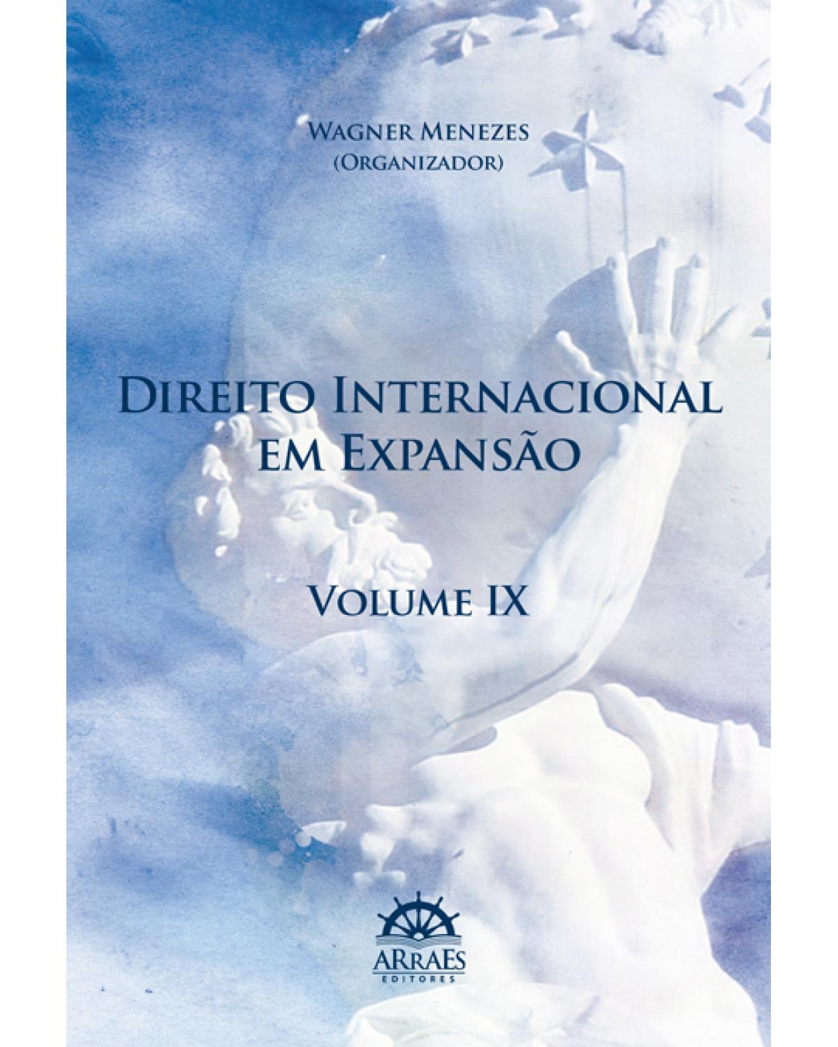 Direito internacional em expansão - Volume 9: anais do 14º Congresso Brasileiro de Direito Internacional - 1ª Edição | 2016