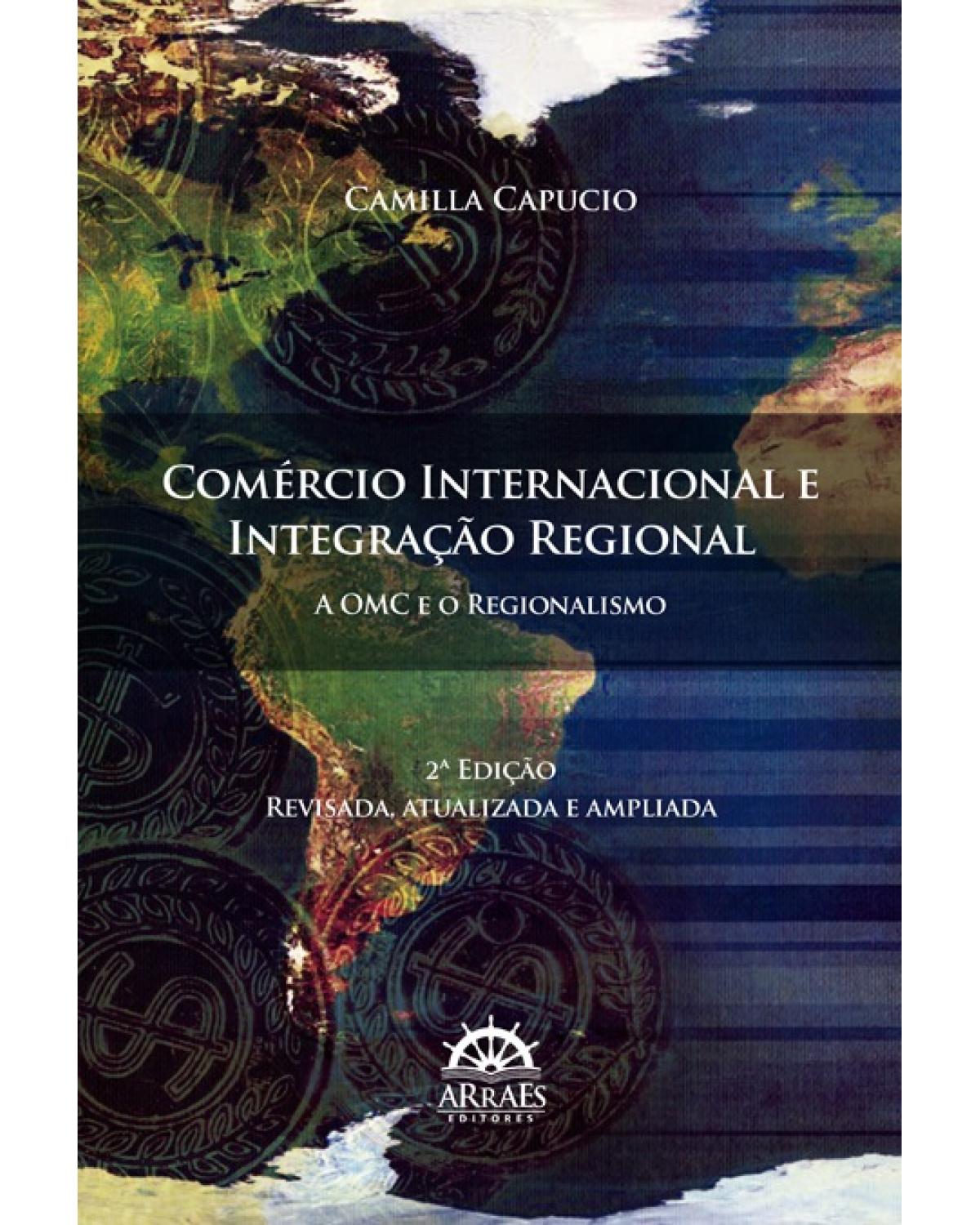 Comércio internacional e integração regional - a OMC e o regionalismo - 2ª Edição | 2017