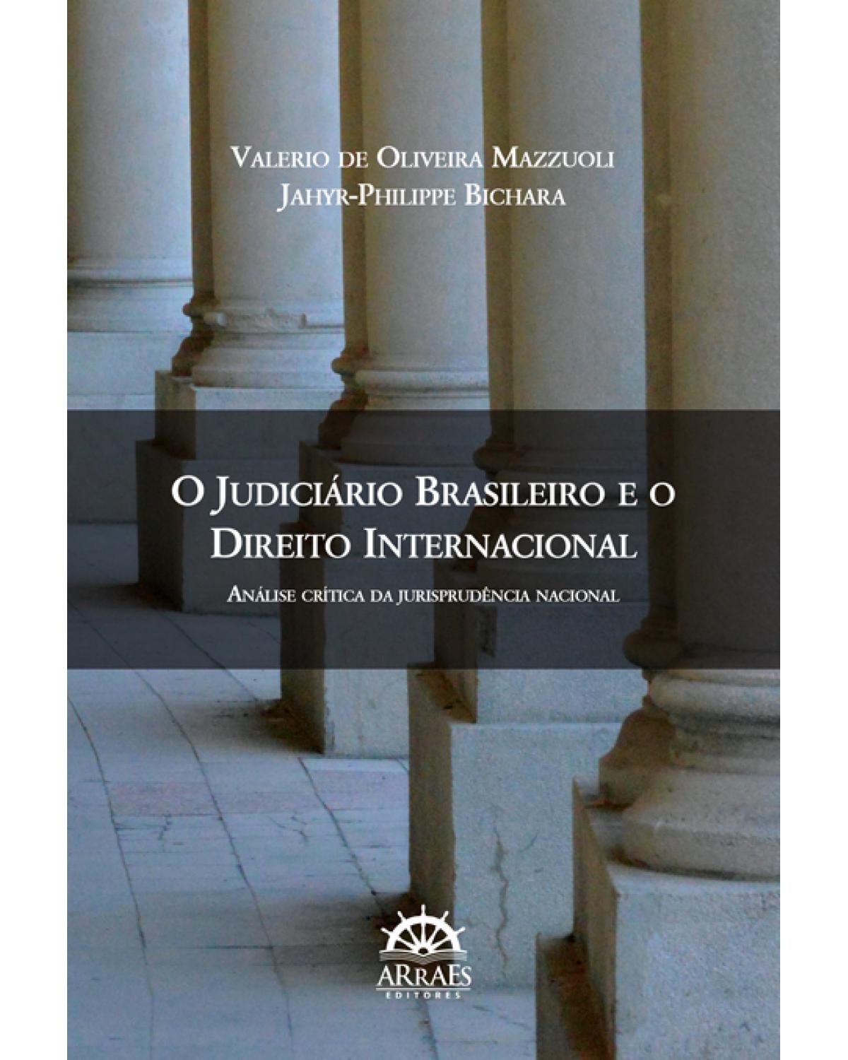 O judiciário brasileiro e o direito internacional - análise crítica da jurisprudência nacional - 1ª Edição | 2017