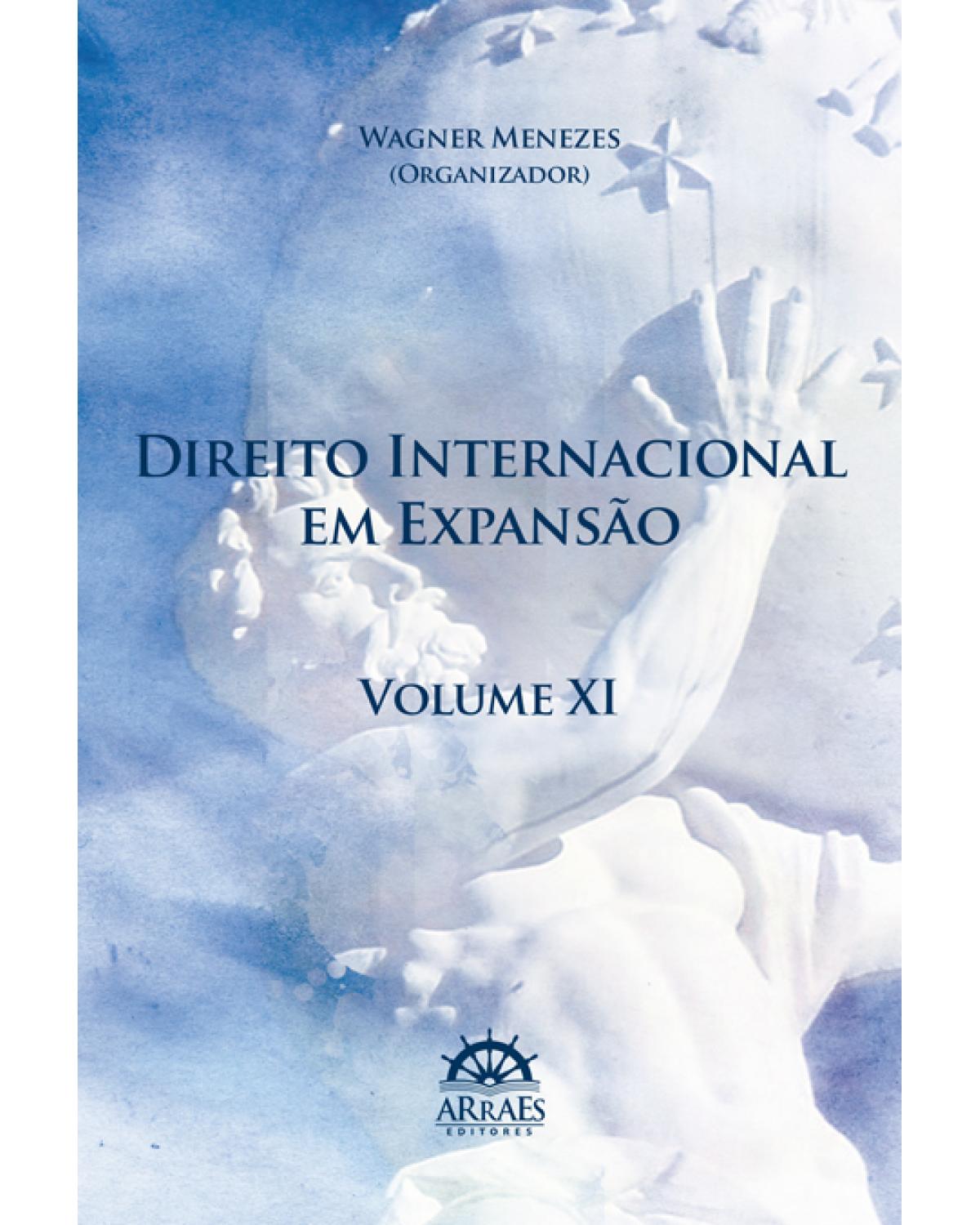 Direito internacional em expansão - Volume 11: anais do 15º Congresso Brasileiro de Direito Internacional - 1ª Edição | 2017