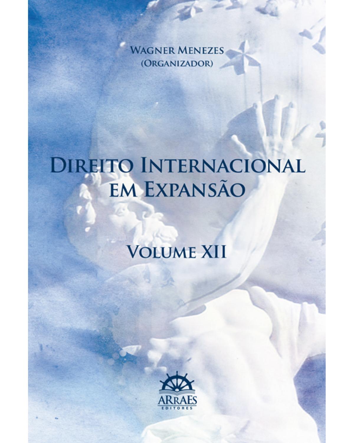 Direito internacional em expansão - Volume 12: anais do 15º Congresso Brasileiro de Direito Internacional - 1ª Edição | 2017