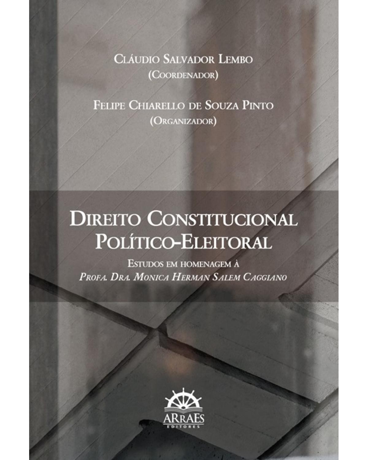Direito constitucional político-eleitoral - estudos em homenagem à profa. dra. Monica Herman Salem Caggiano - 1ª Edição | 2017