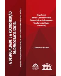 A desigualdade e a reconstrução da democracia social - anais do III Congresso Internacional de Direito Constitucional e Filosofia Política - 1ª Edição | 2017