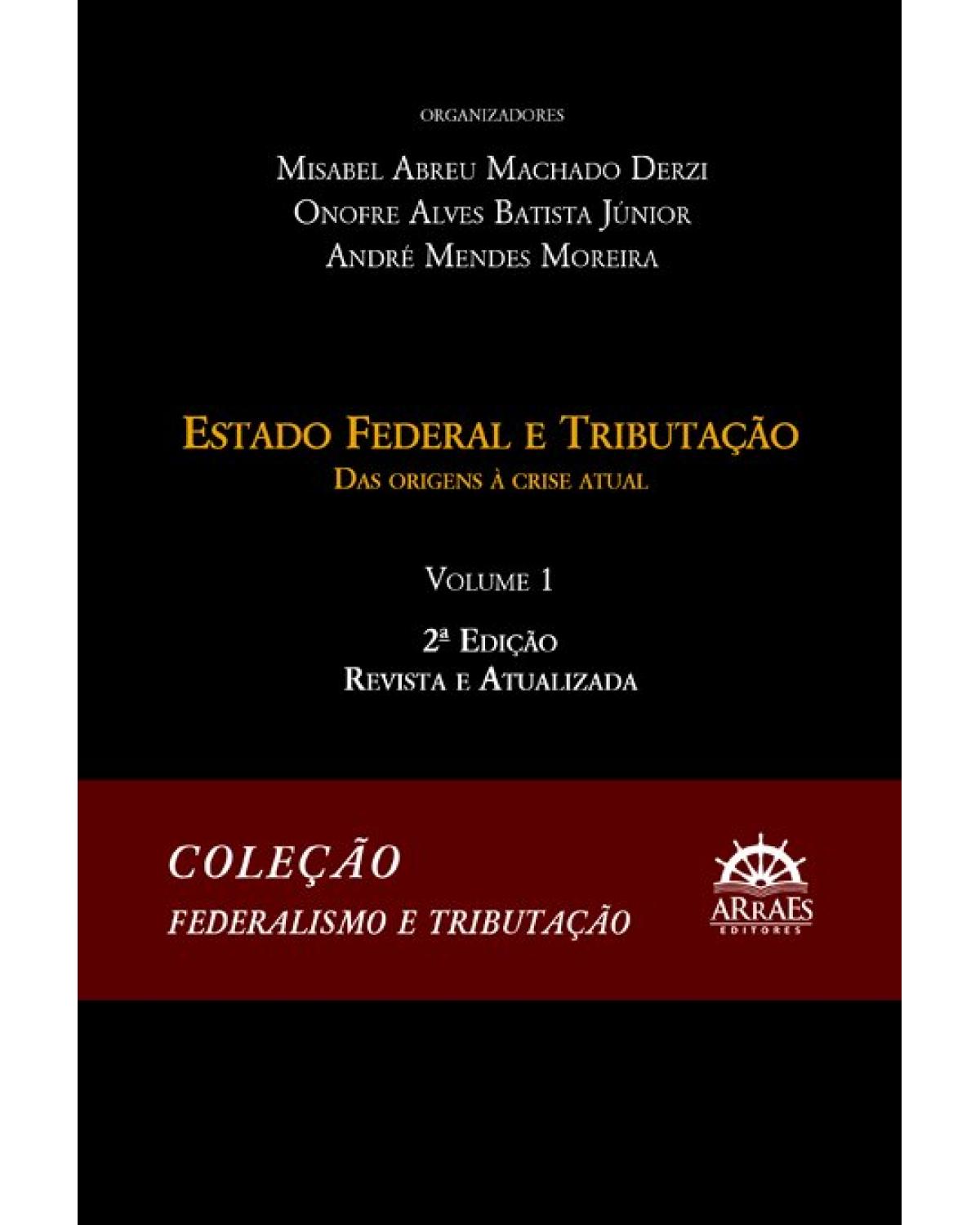 Estado federal e tributação - Volume 1: das origens à crise atual - 2ª Edição | 2019