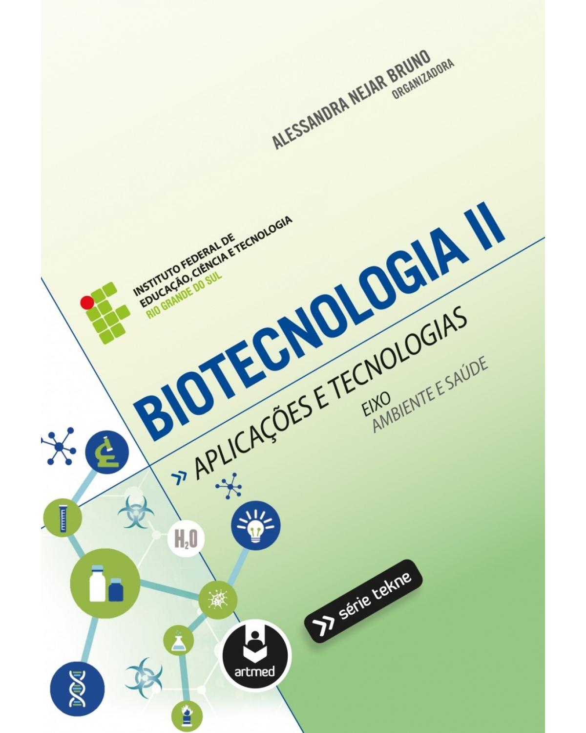 Biotecnologia II: Aplicações e tecnologias - 1ª Edição | 2017