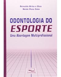 Odontologia do esporte - uma abordagem multiprofissional - 1ª Edição | 2014