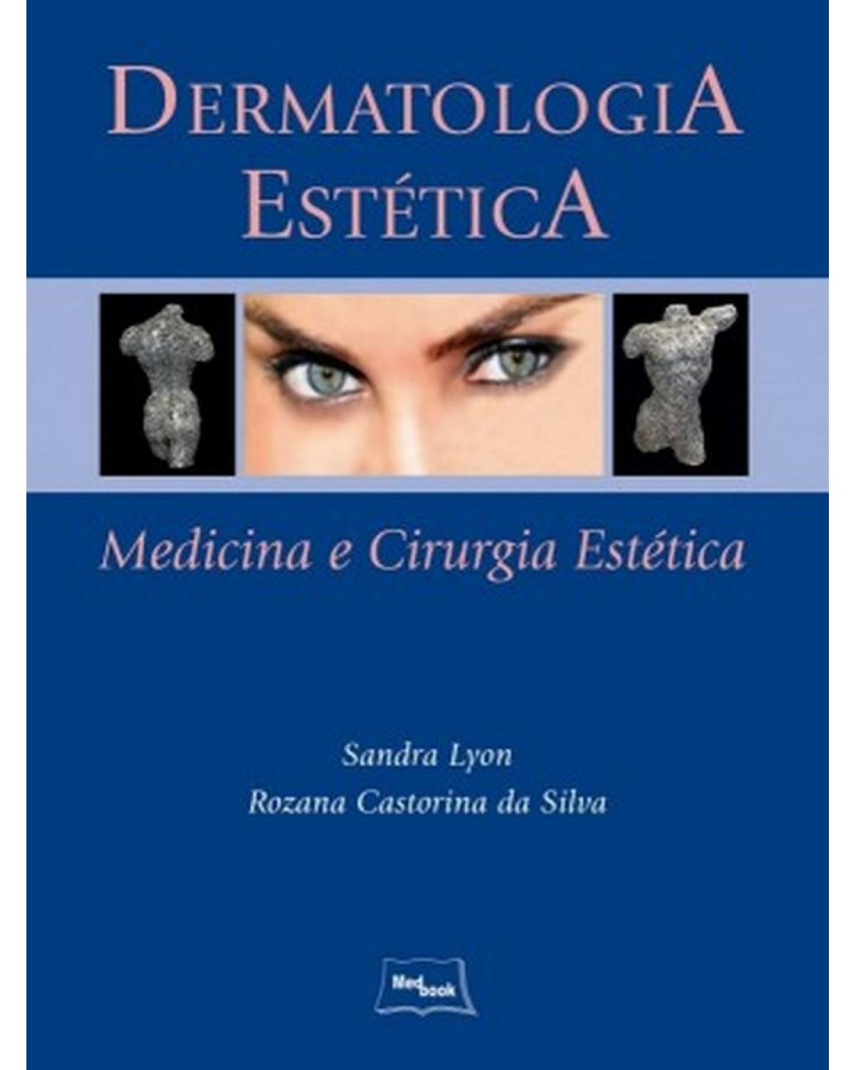 Dermatologia estética - medicina e cirurgia estética - 1ª Edição | 2015