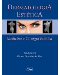 Dermatologia estética - medicina e cirurgia estética - 1ª Edição | 2015