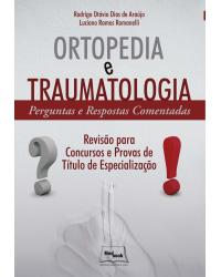 Ortopedia e traumatologia - perguntas e respostas comentadas - 1ª Edição | 2017