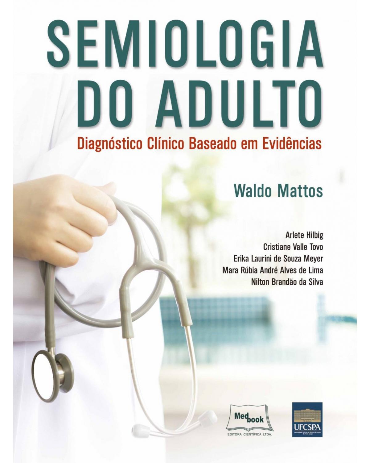Semiologia do adulto - diagnóstico clínico baseado em evidências - 1ª Edição | 2017