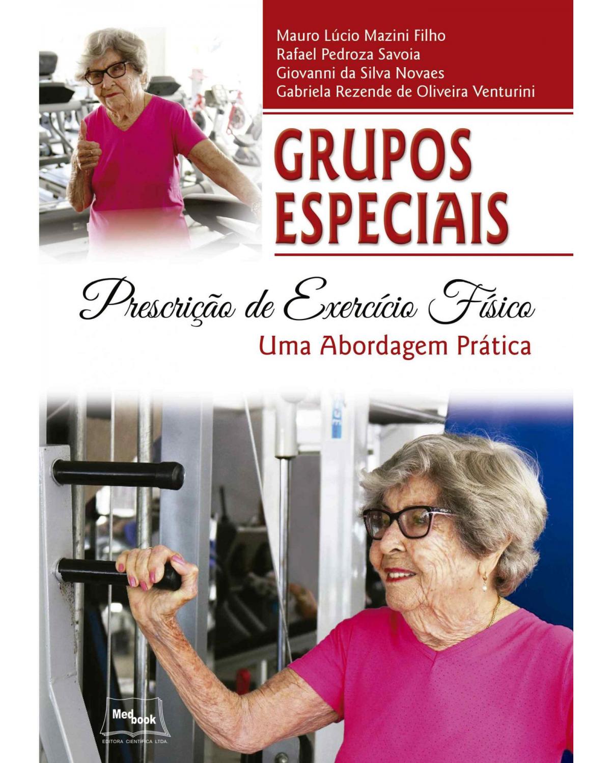 Grupos especiais – Prescrição de exercício físico - uma abordagem prática - 1ª Edição | 2018
