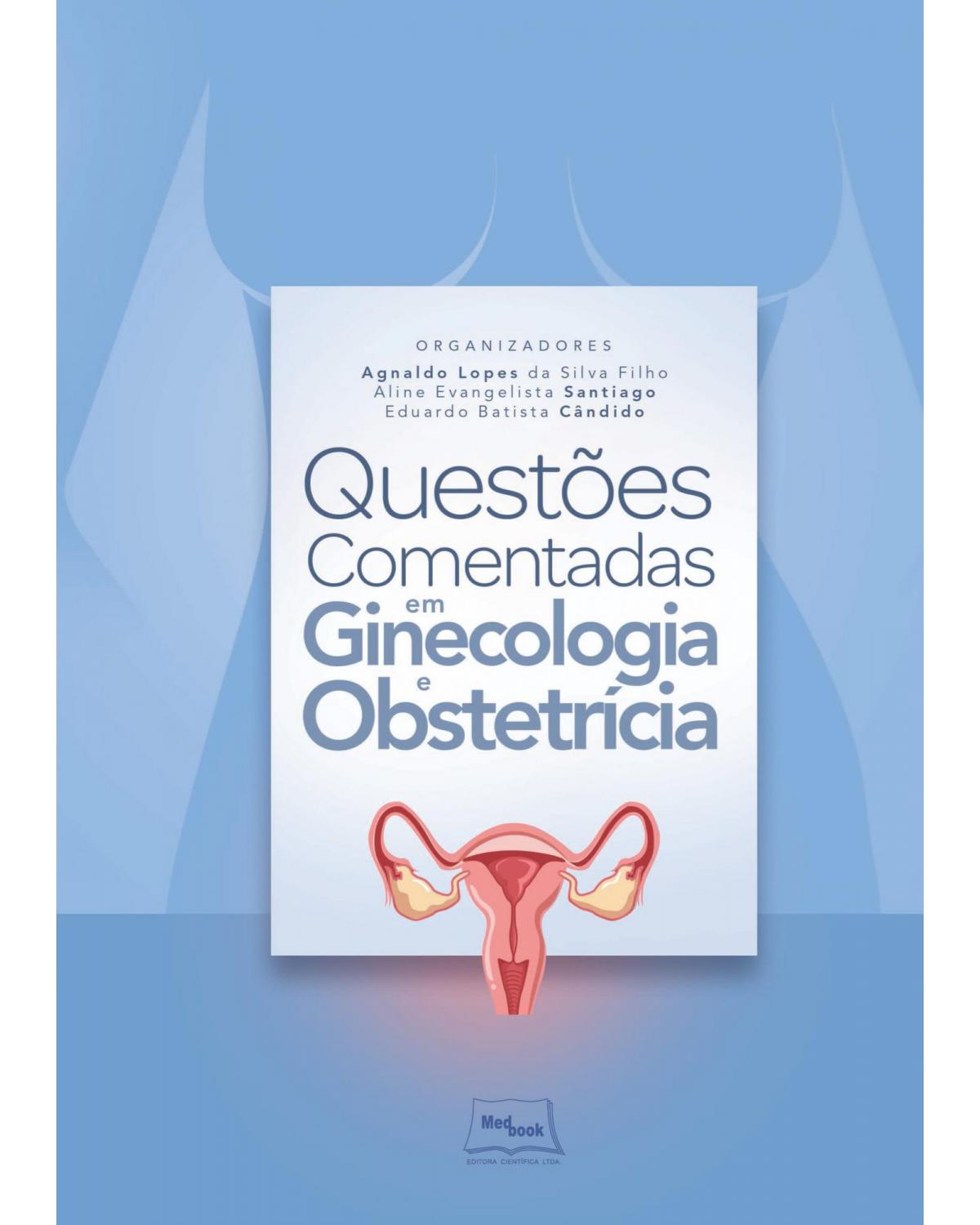 Questões comentadas em ginecologia e obstetrícia - 1ª Edição | 2019