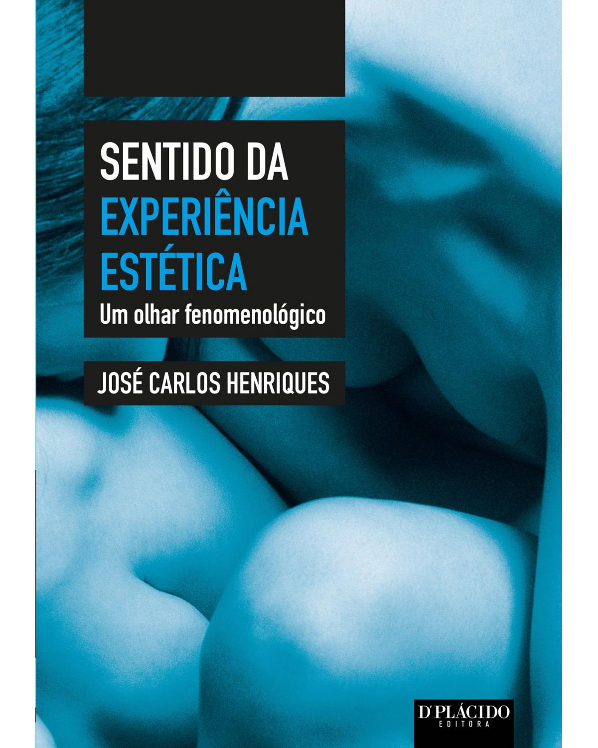 Sentido da experiência estética - um olhar fenomenológico - 1ª Edição | 2014