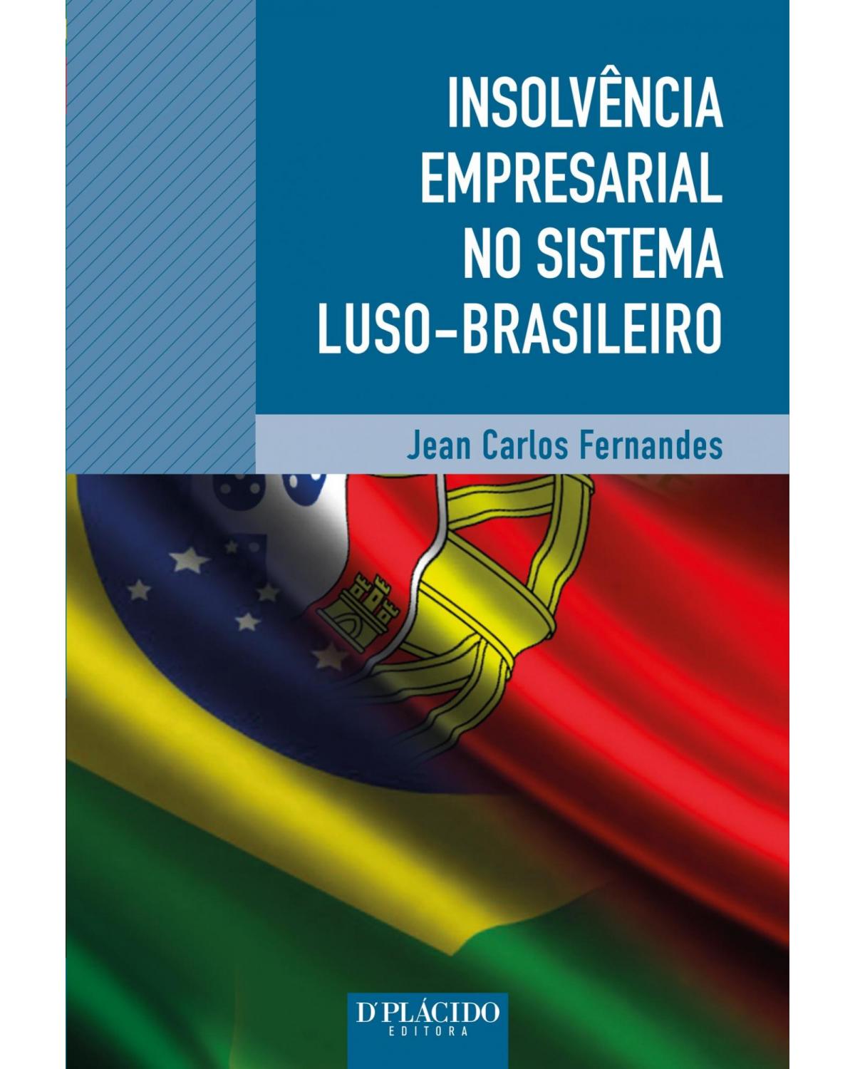 Insolvência empresarial no sistema luso brasileiro - 1ª Edição | 2014