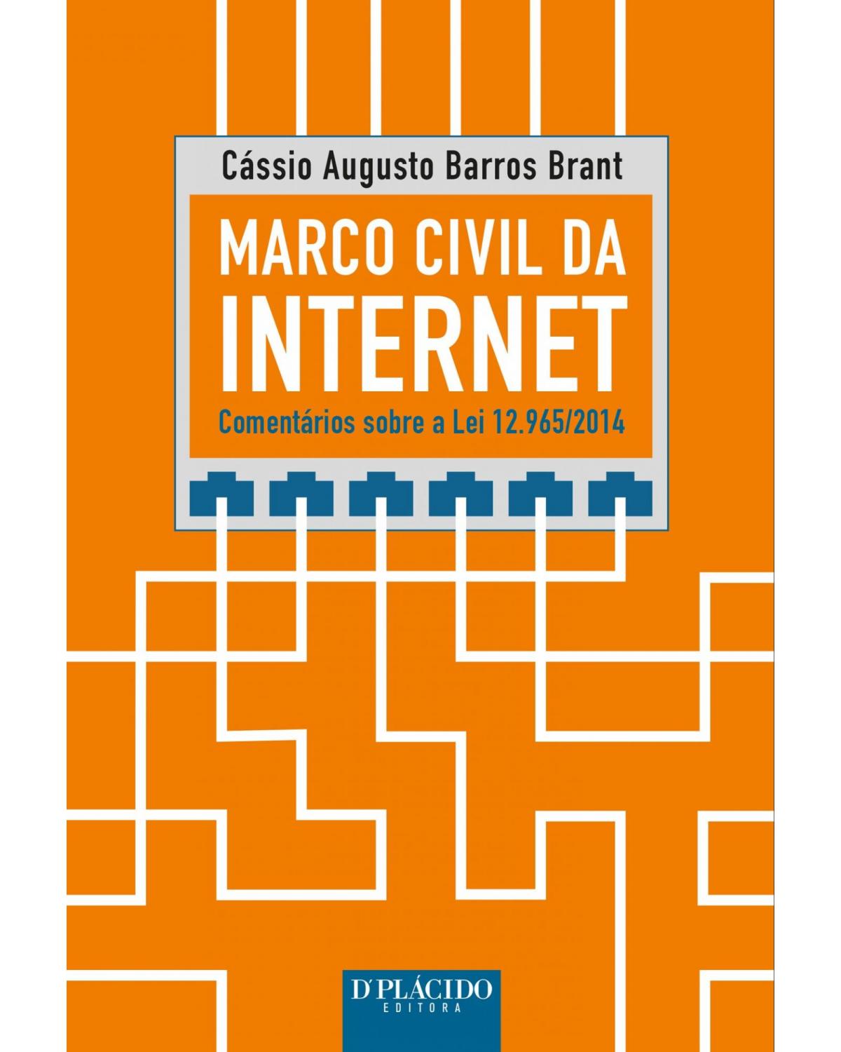 Marco civil da internet - comentários sobre a lei 12.965/2014 - 1ª Edição | 2014
