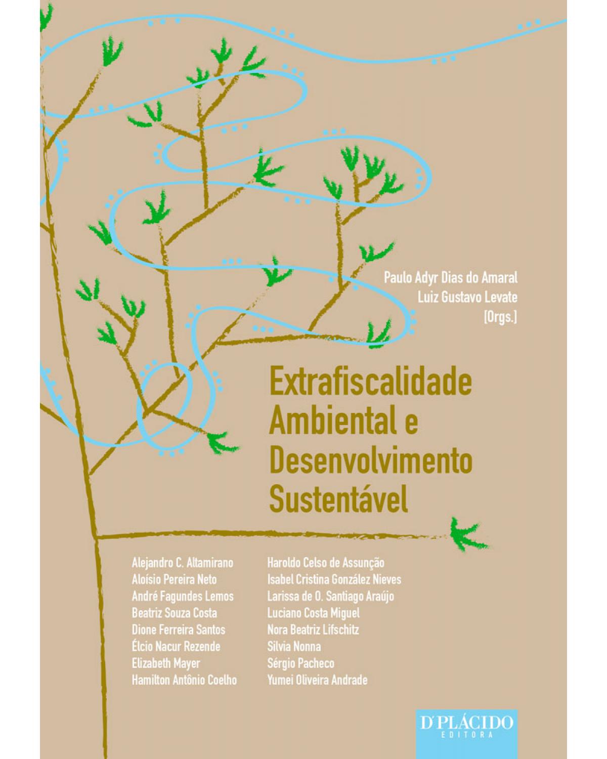 Extrafiscalidade ambiental e desenvolvimento sustentável - 1ª Edição | 2017