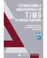 Estudos sobre a jurisprudência do TJMG em matéria tributária - 1ª Edição | 2014