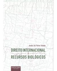 Direito internacional e recursos biológicos - 1ª Edição