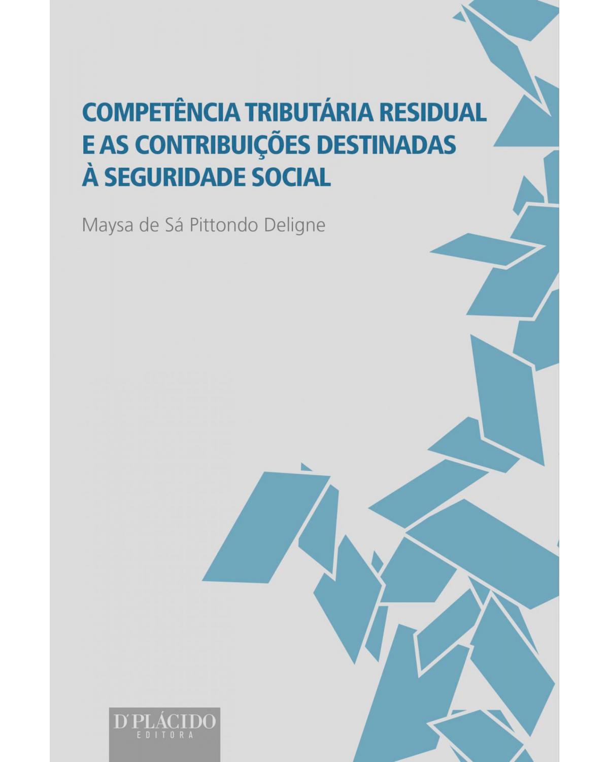 Competência tributária residual e as contribuições destinadas à seguridade social - 1ª Edição | 2015
