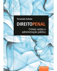 Direito penal - crimes contra a administração pública - 1ª Edição | 2015