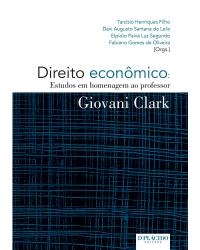 Direito econômico - estudos em homenagem ao professor Giovani Clark - 1ª Edição | 2015